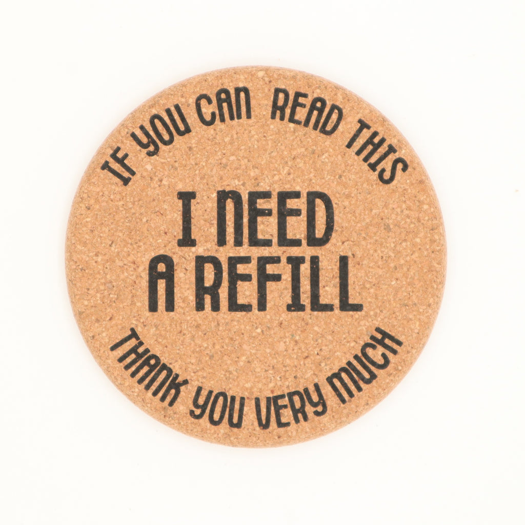 Cork Coaster - If You Can Read This I Need A Refill