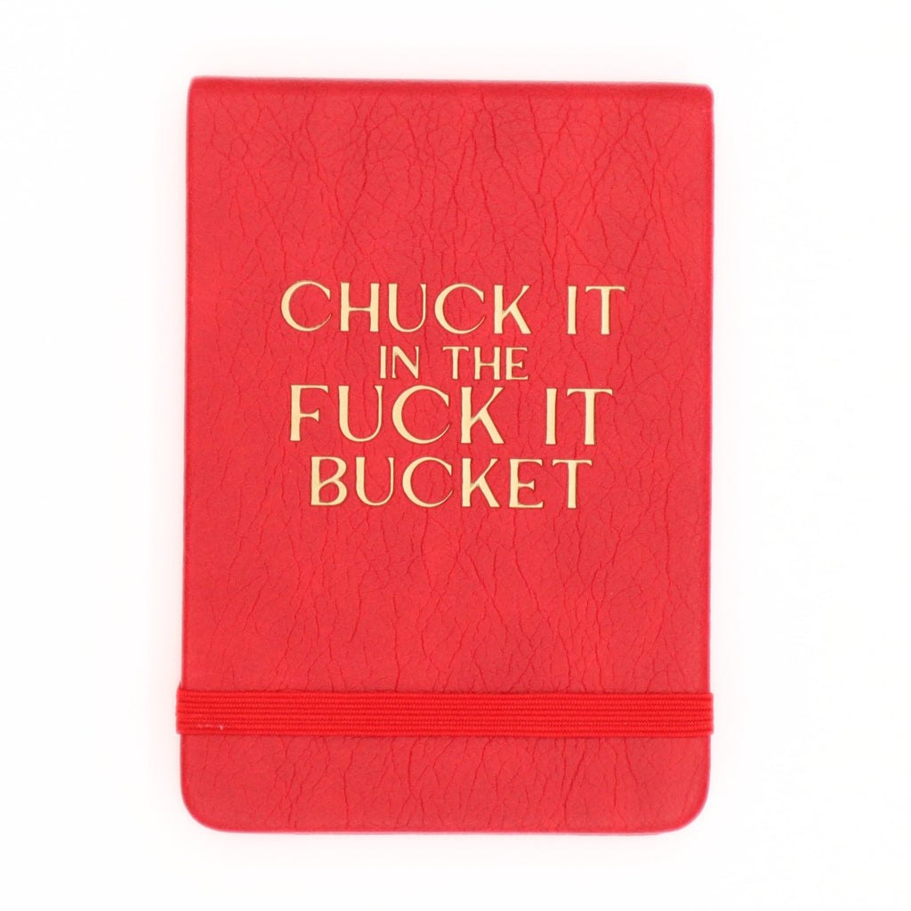 Leatherette Pocket Journal - Chuck It In The Fuck It Bucket